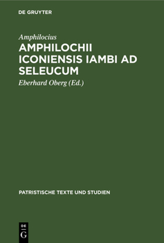 Amphilochii Iconiensis Iambi Ad Seleucum - Book #9 of the PATRISTISCHE TEXTE UND STUDIEN