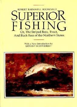 Superior Fishing: The Striped Bass, Trout, and Black Bass of the Northern States