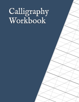 Paperback Calligraphy Workbook: 122 Sheet Pad, Calligraphy Practice Paper And Workbook For Lettering Artist For Adults, Kids, Teens And Beginners Book