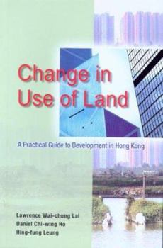 Paperback Change in Use of Land: A Practical Guide to Development in Hong Kong Book