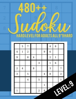 Paperback Sudoku: Hard Level for Adults All 9*9 Hard 480++ Sudoku level: 9 - Sudoku Puzzle Books - Sudoku Puzzle Books Hard - Large Prin Book