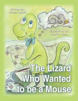Paperback The Lizard Who Wanted to Be a Mouse Book
