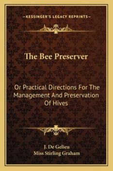 Paperback The Bee Preserver: Or Practical Directions For The Management And Preservation Of Hives Book