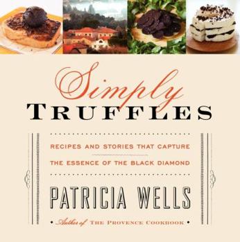 Hardcover Simply Truffles: Recipes and Stories That Capture the Essence of the Black Diamond Book