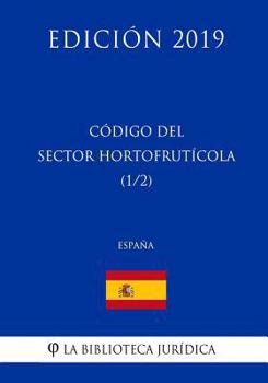 Paperback Código del Sector Hortofruticola (1/2) (España) (Edición 2019) [Spanish] Book