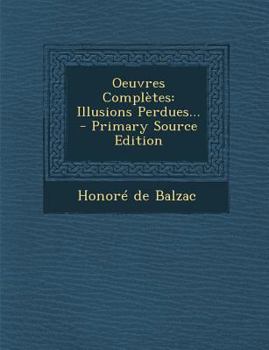 Paperback Oeuvres Complètes : Illusions Perdues... - Primary Source Edition Book