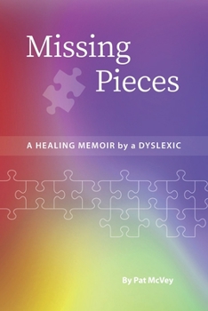 Paperback Missing Pieces: A Healing Memoir by a Dyslexic Book