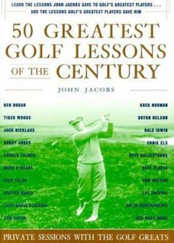 Hardcover 50 Greatest Golf Lessons of the Century: Private Sessions with the Golf Greats Book