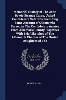 Paperback Memorial History of The John Bowie Strange Camp, United Confederate Veterans, Including Some Account of Others who Served in The Confederate Armies Fr Book