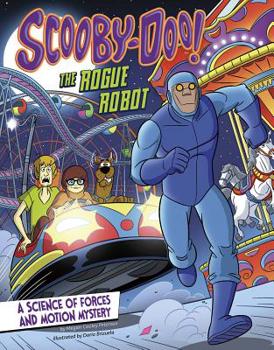 Scooby-Doo! a Science of Forces and Motion Mystery: The Rogue Robot - Book  of the Scooby-Doo! Scooby-Doo Solves it with S.T.E.M.