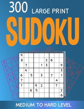 Paperback 300 large print Sudoku Medium to Hard level: 300 Sudoku Puzzles with Solutions, Large print for adult Book