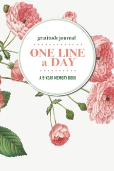 Paperback Gratitude Journal - One Line a Day - A 5-Year Memory Book: 5-Year Gratitude Journal - 5-Year Diary - Floral Notebook for Keepsake Memories and Journal Book