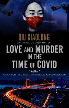 Love and Murder in the Time of Covid (An Inspector Chen mystery, 13) - Book #13 of the Inspector Chen Cao