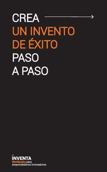 Paperback Crea un invento de éxito paso a paso [Spanish] Book