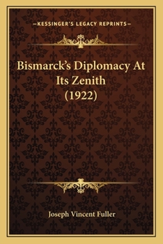 Paperback Bismarck's Diplomacy At Its Zenith (1922) Book