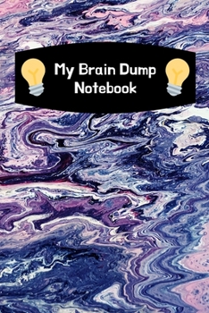 My Brain Dump Notebook: Dot Grid Pages Included: Great Journal Gift For Those Who Love Journaling, Journalists Or Friends & Loved Ones To Manage Anxiety & Stress