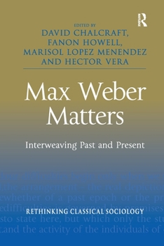 Paperback Max Weber Matters: Interweaving Past and Present Book