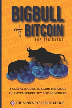 Paperback Basics of Bitcoin and Blockchains: A standard investiing guide for mastering bitcoin and help the beginners to turn into a bigbull (expert) and be a b Book
