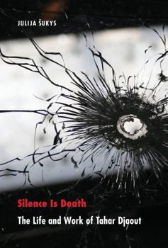 Hardcover Silence Is Death: The Life and Work of Tahar Djaout Book