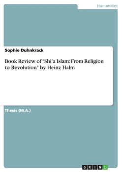 Book Review of "Shi'a Islam: From Religion to Revolution" by Heinz Halm