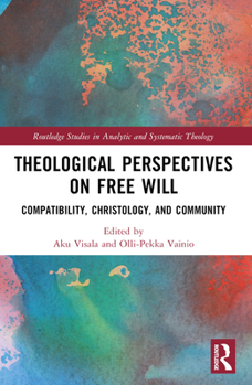 Paperback Theological Perspectives on Free Will: Compatibility, Christology, and Community Book