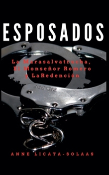 Paperback Esposados: La Marasalvatrucha, El Monseñor Romero y La Redención [Spanish] Book