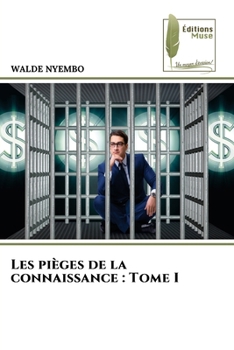 Paperback Les pièges de la connaissance: Tome I [French] Book