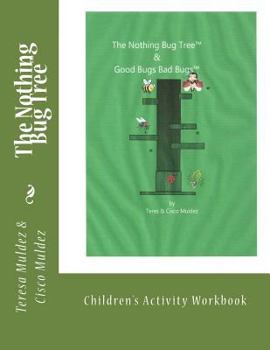 Paperback The Nothing Bug Tree Activity Workbook: Good Bugs Bad Bugs Book