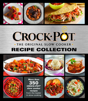 Hardcover Crockpot Recipe Collection: More Than 350 Crockpot Slow Cooker Recipes from the Leader in Slow Cooking Book