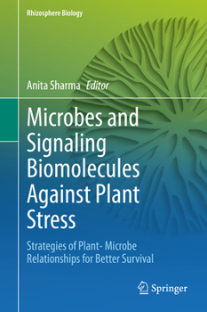 Hardcover Microbes and Signaling Biomolecules Against Plant Stress: Strategies of Plant- Microbe Relationships for Better Survival Book