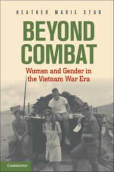 Paperback Beyond Combat: Women and Gender in the Vietnam War Era Book