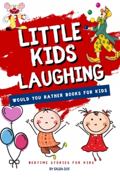 Would You Rather Books For Kids: LITTLE KIDS LAUGHING: Bedtime Stories For Kids