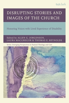 Disrupting Church Images: Disability Justice and Faith Communities (Emerging Perspectives in Pastoral Theology and Care)
