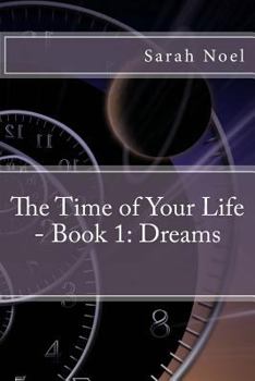 Paperback The Time of Your Life - Book 1: Dreams Book