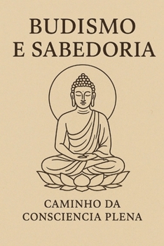 Paperback Budismo e Sabedoria: Caminho da Consciência Plena [Portuguese] Book