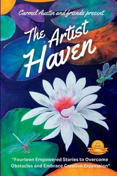 Paperback The Artist Haven: Fourteen Empowered Stories to Overcome Obstacles and Embrace Creative Expression Book