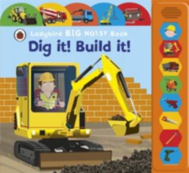 Hardcover Ladybird Big Noisy Book Dig It! Build It! Book