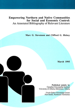 Paperback Empowering Northern and Native Communities for Social and Economic Control: An Annotated Bibliography of Relevant Literature Book