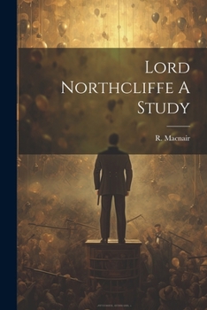 Paperback Lord Northcliffe A Study Book