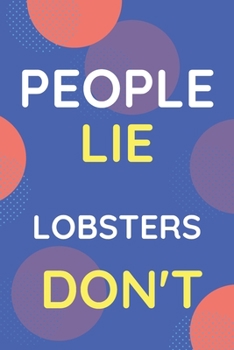 Paperback Notebook People Lie Lobsters Don't: Funny Blue And White Novelty Notebook Gift For Lobsters Lovers Book