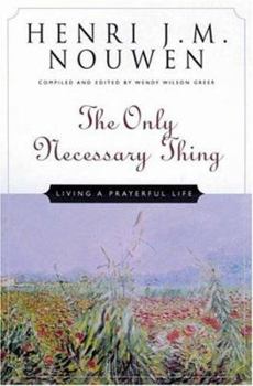 Hardcover The Only Necessary Thing: Living a Prayerful Life Book