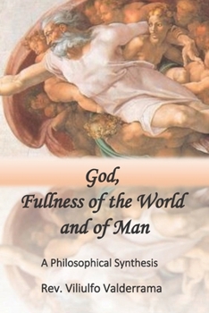 Paperback God, Fullness of the World and of Man: A Philosophical Synthesis Book