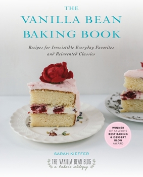 Paperback The Vanilla Bean Baking Book: Recipes for Irresistible Everyday Favorites and Reinvented Classics Book