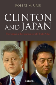 Hardcover Clinton and Japan: The Impact of Revisionism on U.S. Trade Policy Book