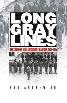 Paperback Long Gray Lines: The Southern Military School Tradition, 1839-1915 Book