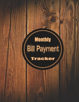 Paperback Monthly Bill Payment Tracker: Bill Payment Planner and Organizer for Financial Budgeting Planning, Debt Tracker and Money Organizer - 8.5" X 11" - 1 Book