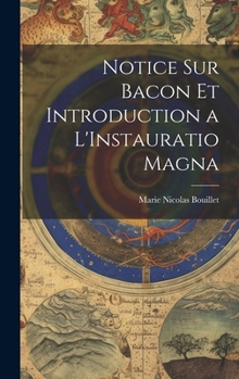 Hardcover Notice Sur Bacon Et Introduction a L'Instauratio Magna [French] Book