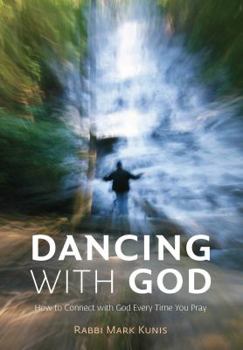 Dancing with God : Connecting with God Every Time You Pray