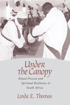 Paperback Under the Canopy: Ritual Process and Spiritual Resilience in South Africa Book