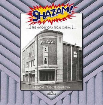 Hardcover Shazam! the History of a Regal Cinema: Everyone's Theatre of Dreams Book